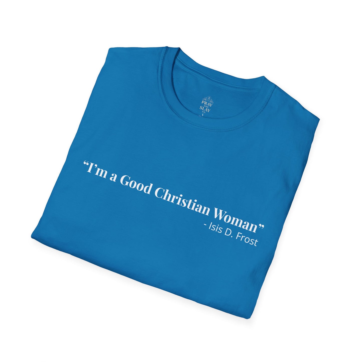 "Good Christian Woman" Tee – Isis D Frost Edition