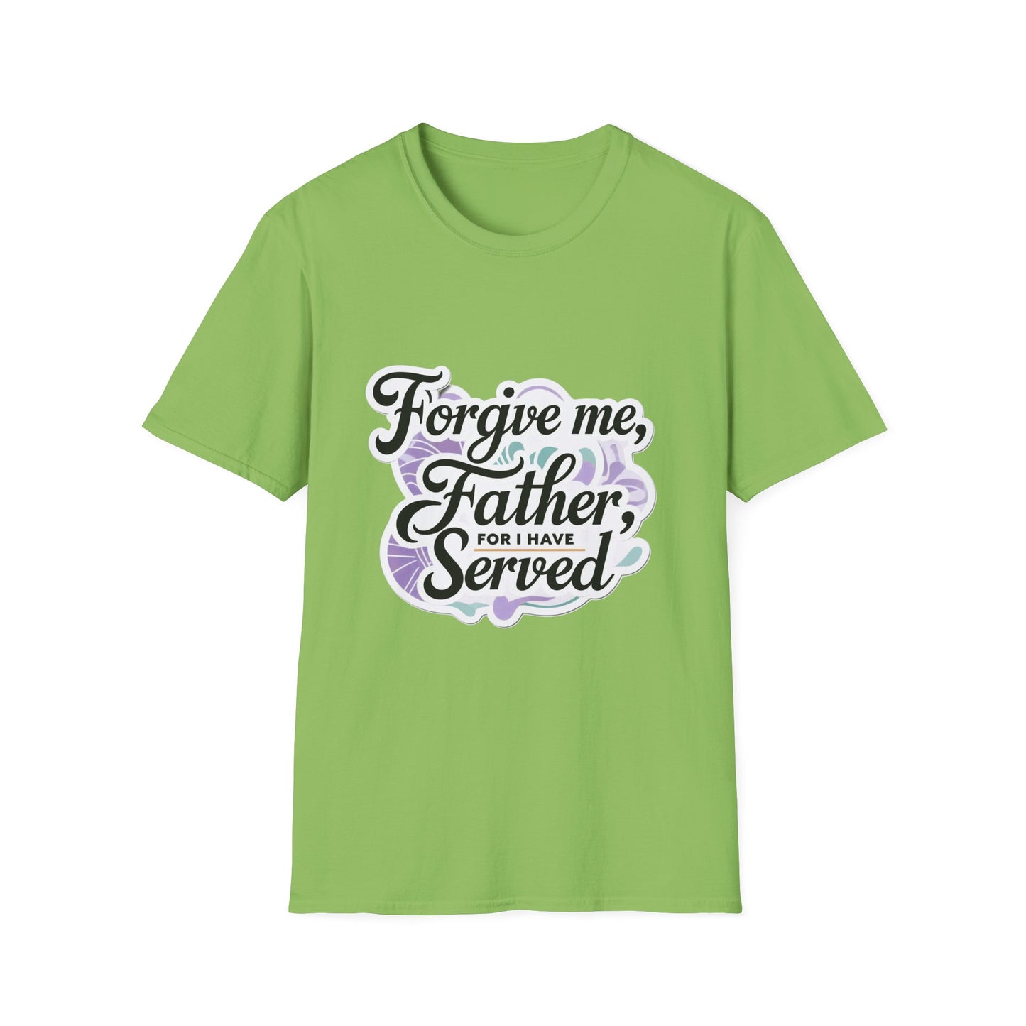 Forgive Me Father, For I Have Served - Unisex Softstyle Tee