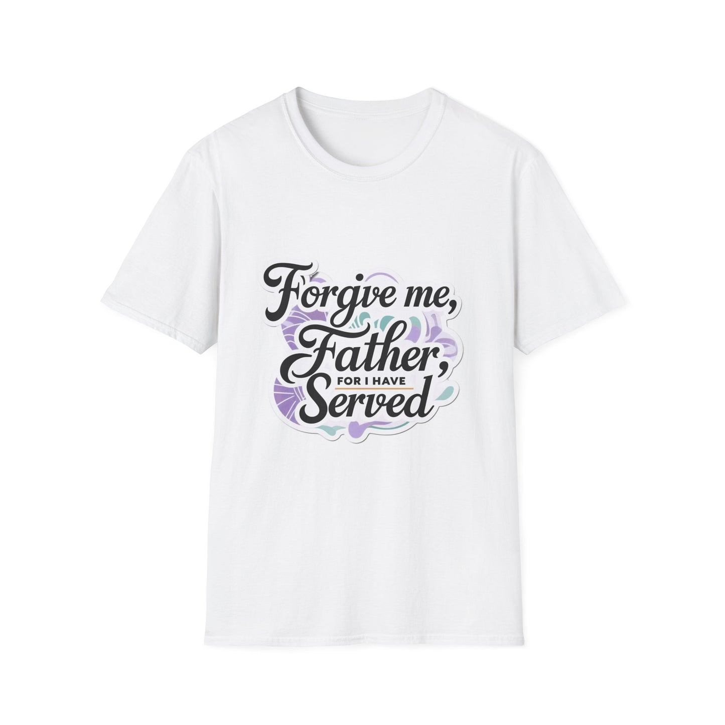 Forgive Me Father, For I Have Served - Unisex Softstyle Tee