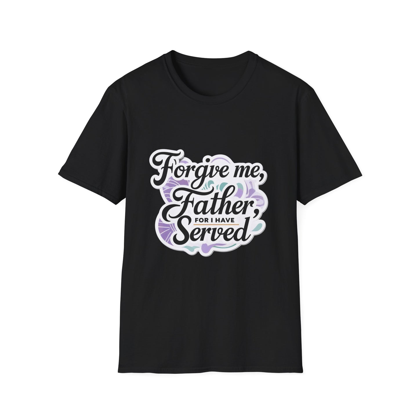 Forgive Me Father, For I Have Served - Unisex Softstyle Tee