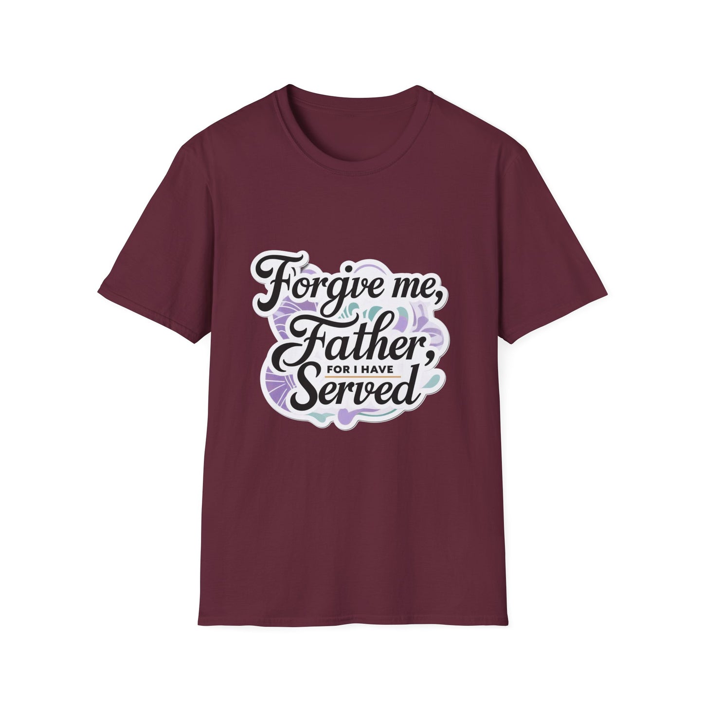 Forgive Me Father, For I Have Served - Unisex Softstyle Tee