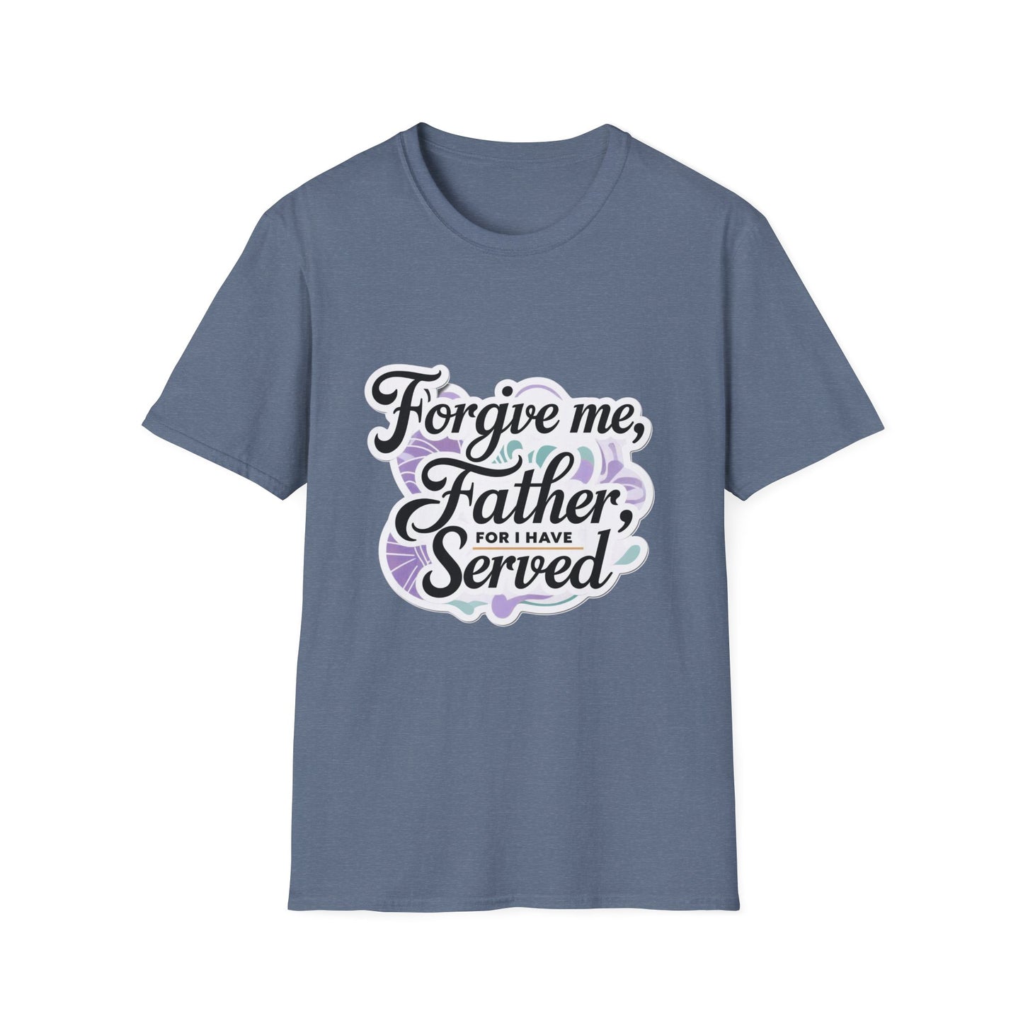 Forgive Me Father, For I Have Served - Unisex Softstyle Tee