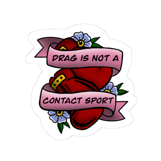 Drag Is Not a Contact Sport Sticker