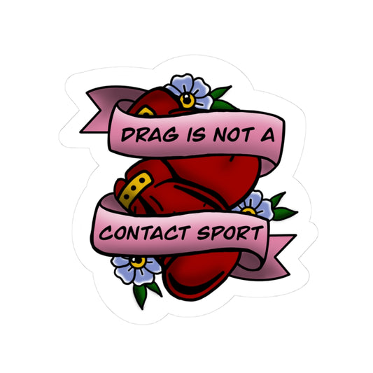 Drag Is Not a Contact Sport Sticker