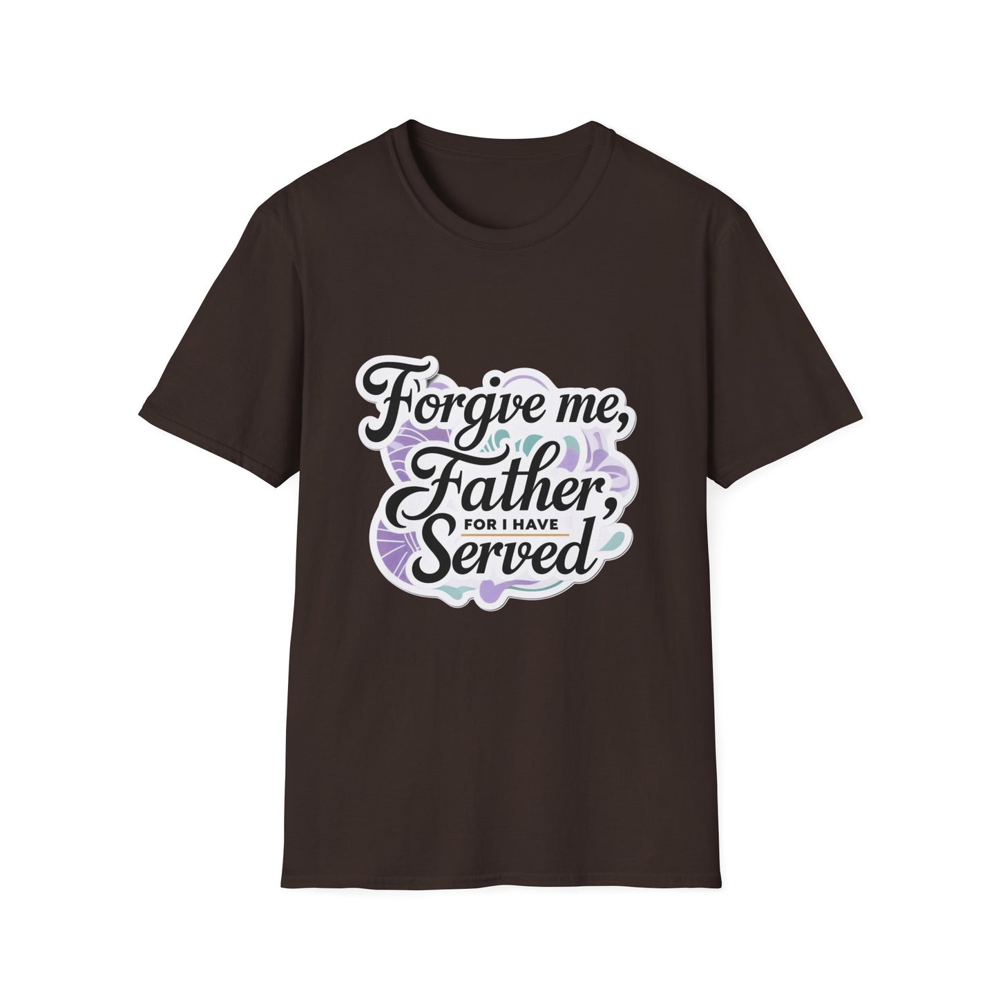 Forgive Me Father, For I Have Served - Unisex Softstyle Tee