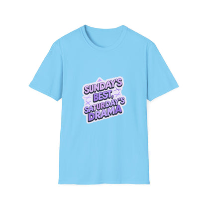 Sunday's Best, Saturday's Drama - Unisex Softstyle Tee