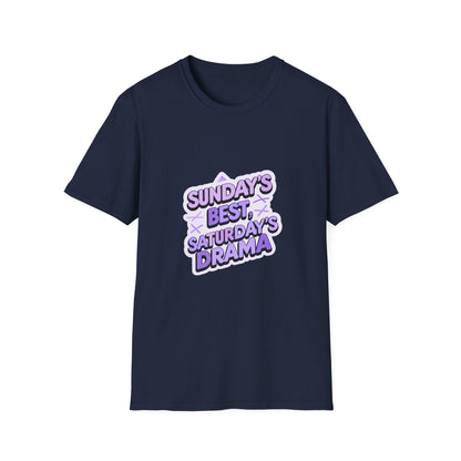 Sunday's Best, Saturday's Drama - Unisex Softstyle Tee