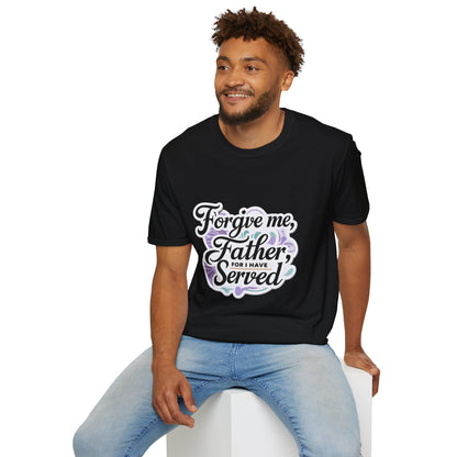Forgive Me Father, For I Have Served - Unisex Softstyle Tee