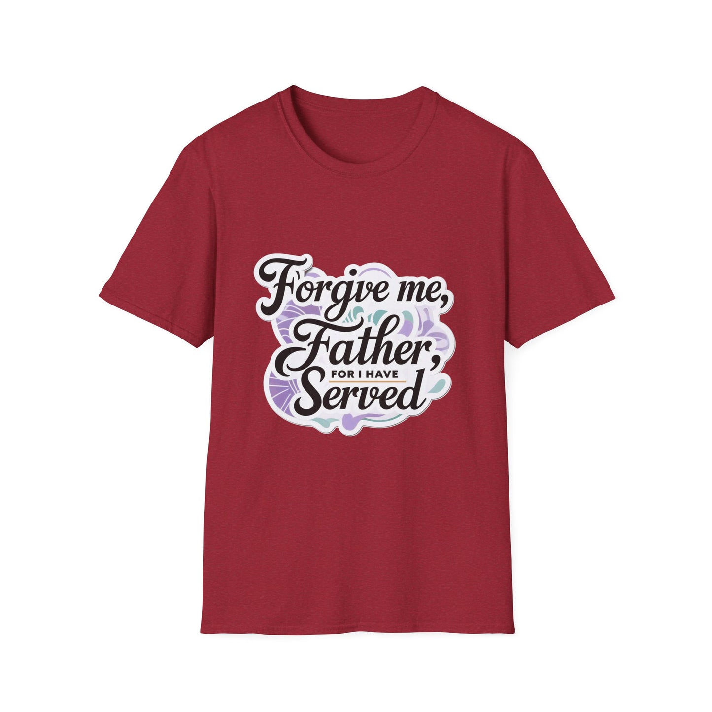 Forgive Me Father, For I Have Served - Unisex Softstyle Tee