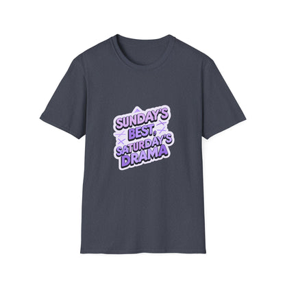 Sunday's Best, Saturday's Drama - Unisex Softstyle Tee