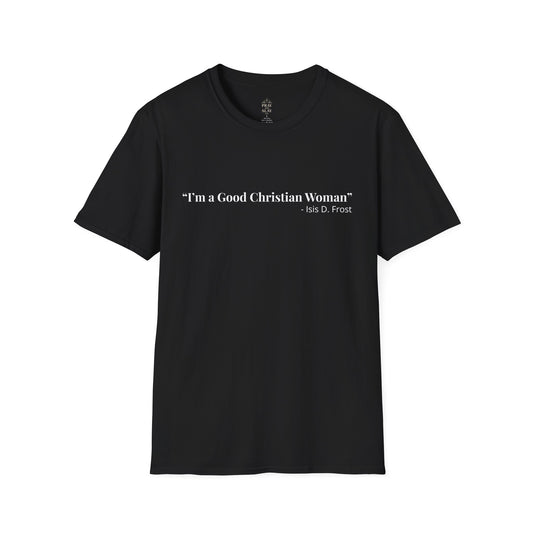 "Good Christian Woman" Tee – Isis D Frost Edition