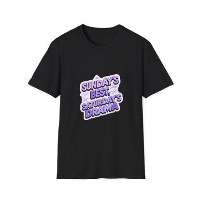 Sunday's Best, Saturday's Drama - Unisex Softstyle Tee