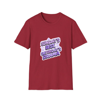 Sunday's Best, Saturday's Drama - Unisex Softstyle Tee
