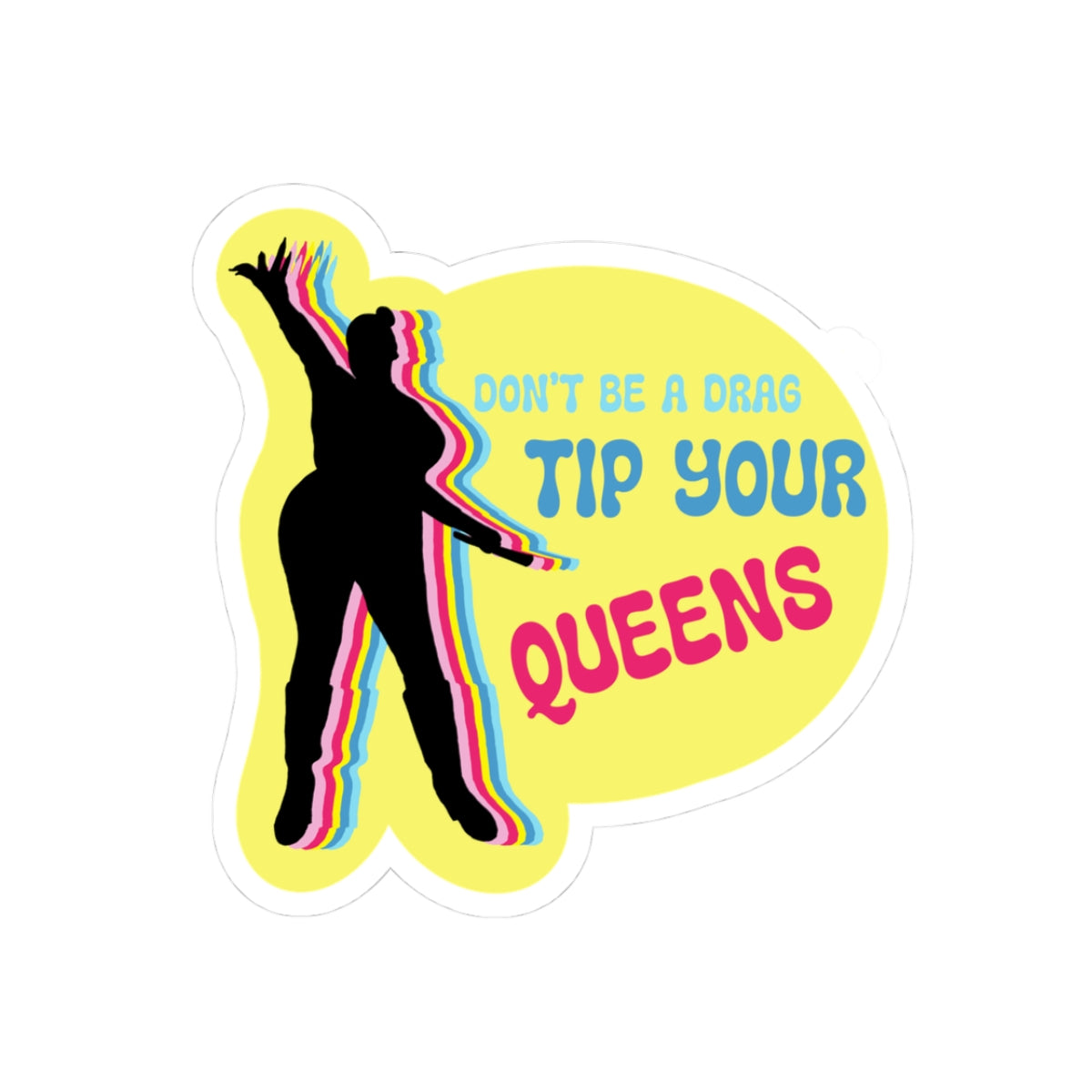 Tip Your Queens Featuring Isis D Frost Sticker