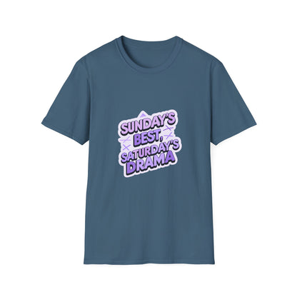 Sunday's Best, Saturday's Drama - Unisex Softstyle Tee